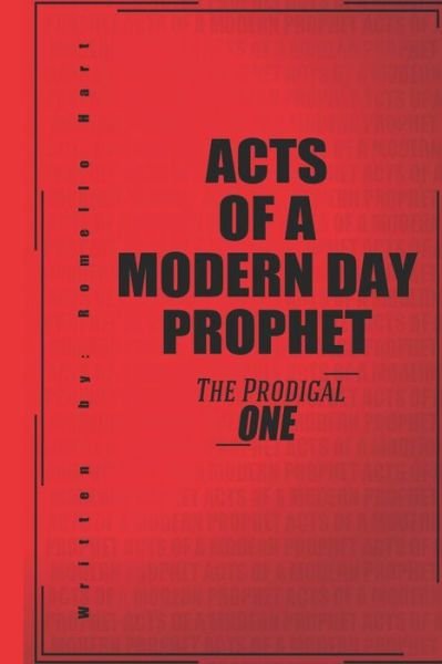 Acts of a Modern Day Prophet - Romello Hart - Bøker - Independently Published - 9781731213860 - 15. november 2018