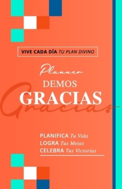 Planificador Demos Gracias - Rebeca Segebre - Books - Editorial Guipil - 9781733532860 - May 9, 2021