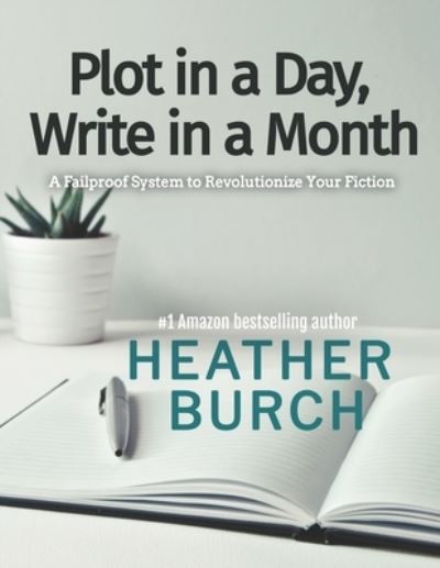 Cover for Heather Burch · Plot in a Day, Write in a Month (Paperback Book) (2021)