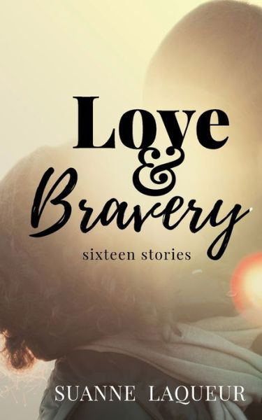 Cover for Suanne Laqueur · Love and Bravery (Pocketbok) (2018)