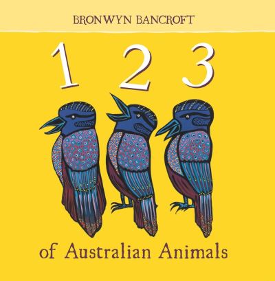 Cover for Bronwyn Bancroft · 123 of Australian Animals (Board book) (2018)