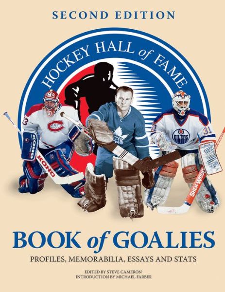 Cover for Steve Cameron · Hockey Hall of Fame Book of Goalies: Profiles, Memorabilia, Essays and Stats (Paperback Book) (2014)