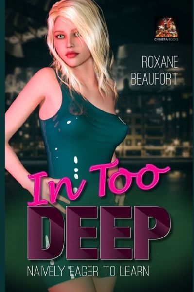 Cover for Roxane Beaufort · In Too Deep Naively Eager to Learn (Paperback Book) (2019)