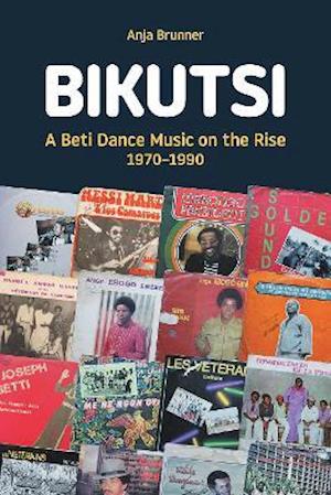 Cover for Anja Brunner · Bikutsi: A Beti Dance Music on the Rise, 1970-1990 - Transcultural Music Studies (Paperback Bog) (2021)