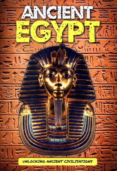 Ancient Egypt - Unlocking Ancient Civilisations - George Cottrell - Books - BookLife Publishing - 9781786370860 - September 22, 2016