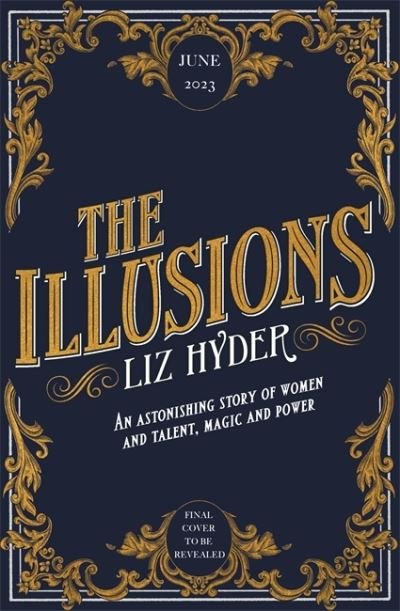 Cover for Liz Hyder · The Illusions: The most captivating feminist historical fiction novel of the year (Hardcover Book) (2023)