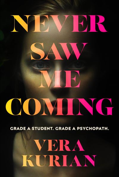 Cover for Vera Kurian · Never Saw Me Coming: Grade A student. Grade A psychopath. (Hardcover Book) (2021)