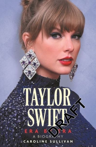 Cover for Caroline Sullivan · Taylor Swift: Era by Era: The Unauthorized Biography (Hardcover Book) (2024)