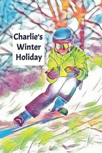Cover for Wj Journals · Charlie's Winter Holiday (Paperback Bog) (2019)