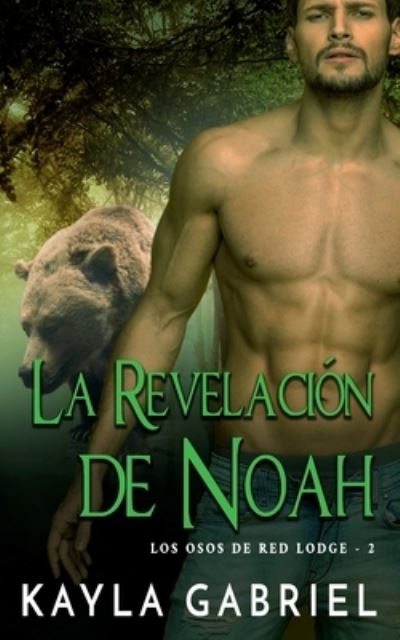 Cover for Kayla Gabriel · Noah's Revelation - Nook : (Red Lodge Bears Book 2) (Book) (2020)