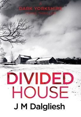 Cover for J M Dalgliesh · Divided House - Dark Yorkshire (Innbunden bok) (2020)