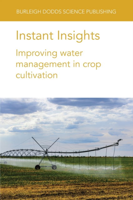 Cover for Haghverdi, Dr Amir (University of California-Riverside) · Instant Insights: Improving Water Management in Crop Cultivation - Burleigh Dodds Science: Instant Insights (Paperback Book) (2021)