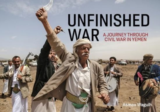 Cover for Asmaa Waguih · Unfinished War: A Journey through Civil War in Yemen (Taschenbuch) (2024)