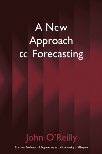 Cover for John O’Reilly · A New Approach to Forecasting (Paperback Book) (2025)