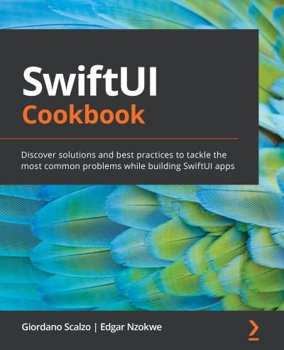 Cover for Giordano Scalzo · SwiftUI Cookbook: Discover solutions and best practices to tackle the most common problems while building SwiftUI apps (Pocketbok) (2020)