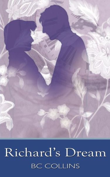 Richard's Dream - B. C. Collins - Books - New Generation Publishing - 9781844016860 - June 5, 2006