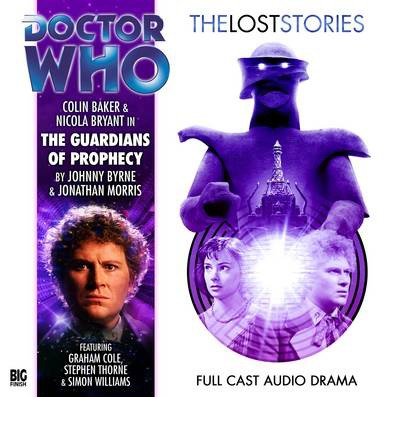 The Guardians of Prophecy - Doctor Who: The Lost Stories - Johnny Byrne - Livre audio - Big Finish Productions Ltd - 9781844355860 - 31 mai 2012