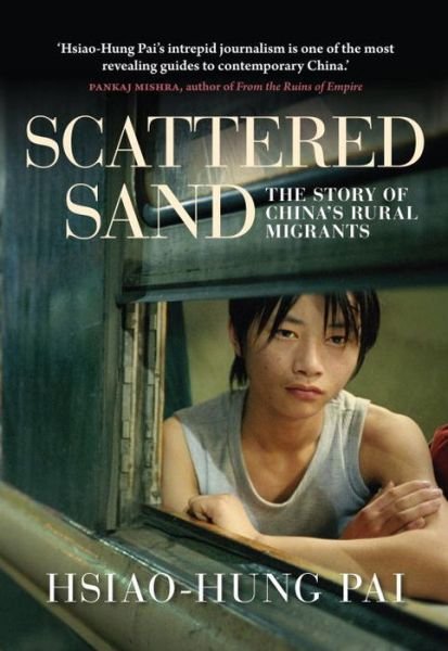 Cover for Hsiao-Hung Pai · Scattered Sand: The Story of China's Rural Migrants (Innbunden bok) (2012)