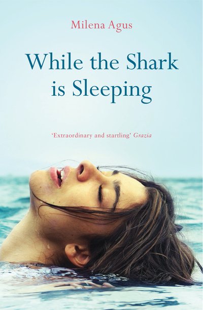 Cover for Milena Agus · While the Shark is Sleeping (Paperback Book) (2014)