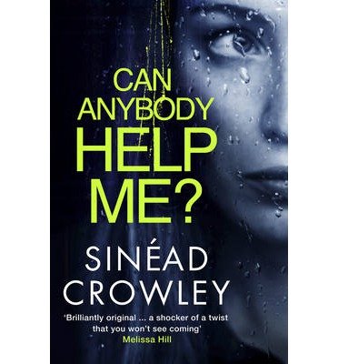 Cover for Sinead Crowley · Can Anybody Help Me?: DS Claire Boyle 1: a completely gripping thriller that will have you hooked (Paperback Book) (2015)