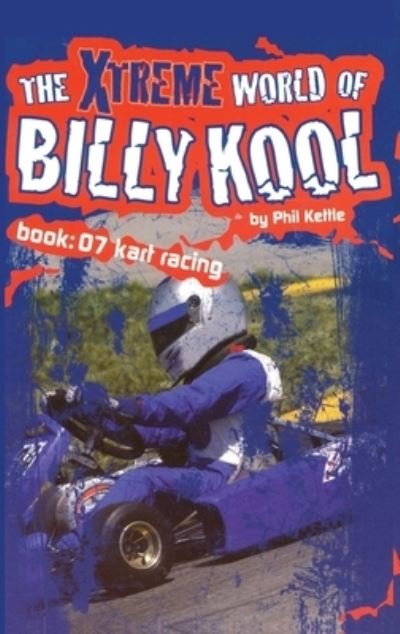 Cover for Phil Kettle · Kart Racing - The Xtreme World of Billy Kool S. (Paperback Book) (2004)