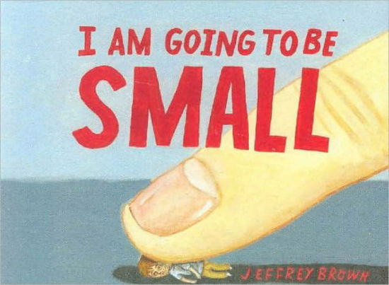 Cover for Jeffrey Brown · I Am Going To Be Small (Paperback Book) (2006)