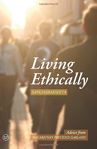 Cover for Sangharakshita · Living Ethically: Advice from Nagarjuna's Precious Garland (Paperback Book) (2009)