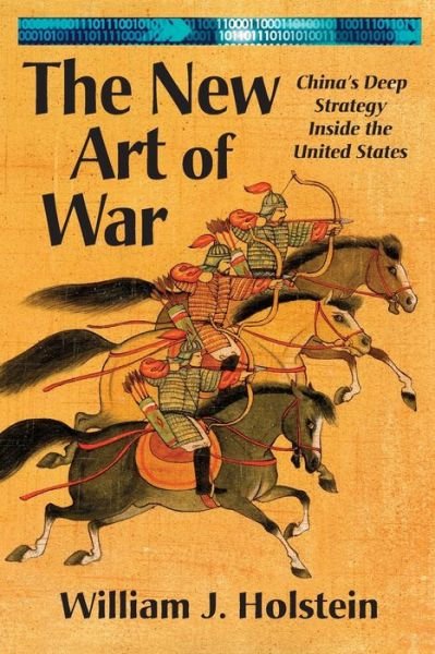 Cover for William J Holstein · The New Art of War: China's Deep Strategy Inside the United States (Paperback Book) (2019)