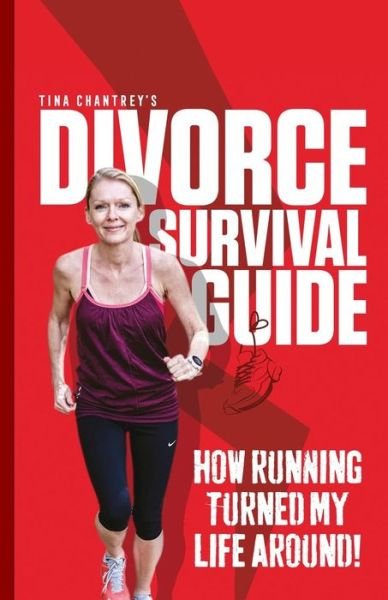 Cover for Chantrey, Tina (Tina Chantrey) · Tina Chantrey's Divorce Survival Guide: How Running Turned My Life Around (Paperback Bog) (2018)