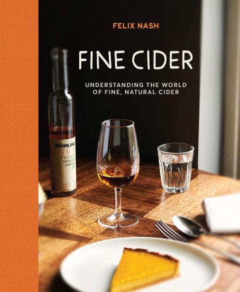 Cover for Felix Nash · Fine Cider: Understanding the World of Fine, Natural Cider (Hardcover Book) (2019)