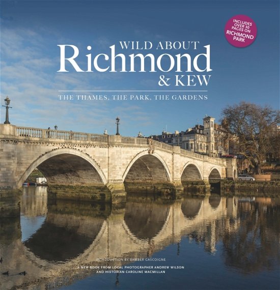 Cover for Andrew Wilson · Wild about Richmond and Kew: The Thames, The Park, The Gardens (Gebundenes Buch) (2022)