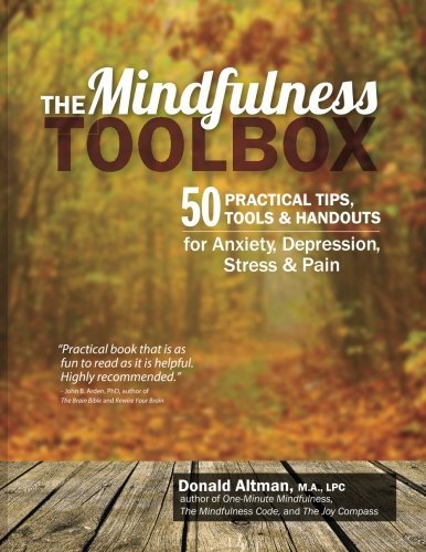 Cover for Donald Altman · The Mindfulness Toolbox: 50 Practical Tips, Tools &amp; Handouts for Anxiety, Depression, Stress &amp; Pain (Taschenbuch) (2014)