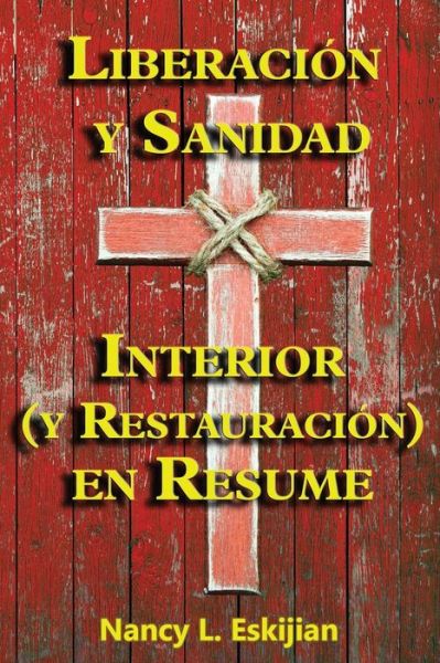 Cover for Nancy L Eskijian · Liberacion y Sanidad Interior (y Restauracion) en Resume (Paperback Book) (2019)