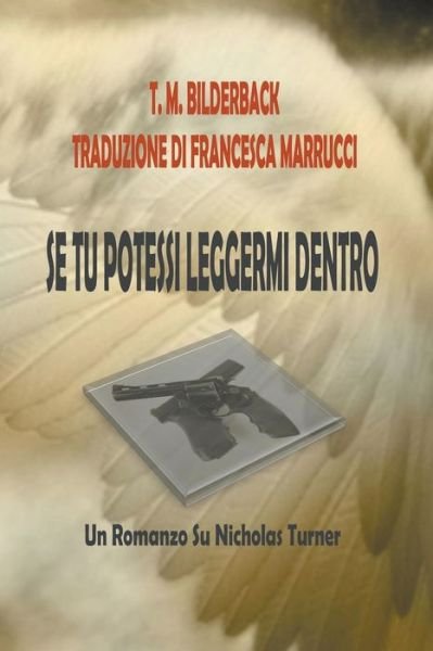 Cover for T M Bilderback · Se Tu Potessi Leggermi Dentro - Un Romanzo Su Nicholas Turner (Paperback Book) (2020)
