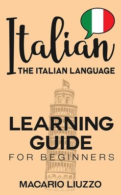 Cover for Macario Liuzzo · Italian: The Italian Language Learning Guide for Beginners (Hardcover Book) (2020)