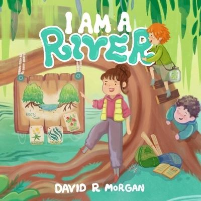 Cover for David R. Morgan · I Am a River (Book) (2023)