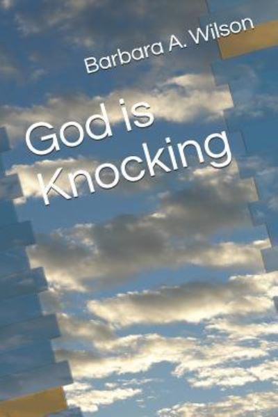 Cover for Barbara A Wilson · God Is Knocking (Paperback Book) (2017)