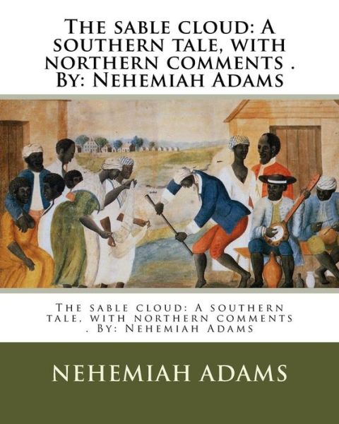 The Sable Cloud - Nehemiah Adams - Kirjat - Createspace Independent Publishing Platf - 9781975808860 - lauantai 26. elokuuta 2017