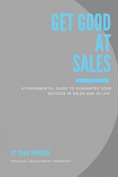 Cover for Chad Johnson · Get Good at Sales (Bog) (2022)