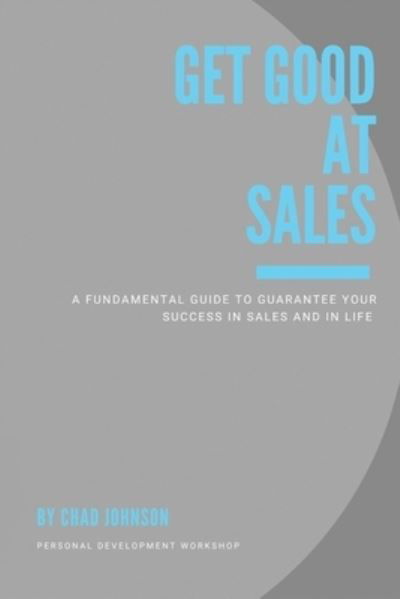 Get Good at Sales - Chad Johnson - Bücher - Outskirts Press, Incorporated - 9781977255860 - 22. September 2022