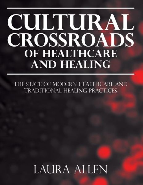 Cover for Laura Allen · Cultural Crossroads of Healthcare and Healing (Paperback Book) (2017)