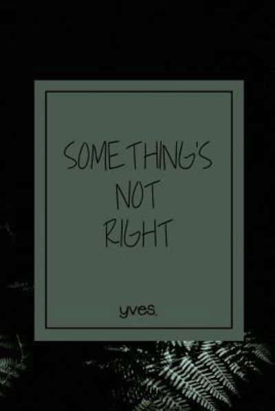 Cover for Yves · Something's Not Right (Paperback Bog) (2018)