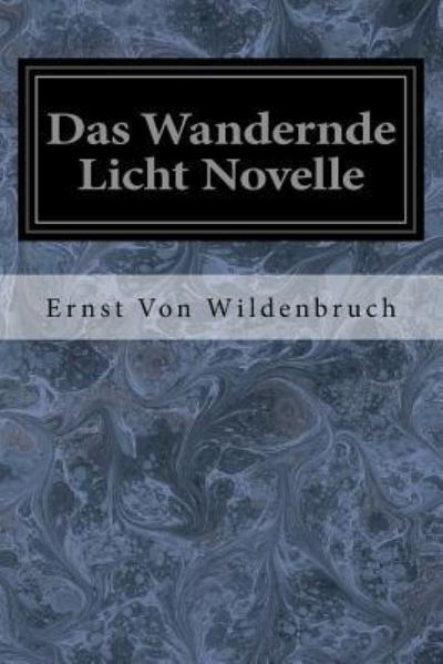 Cover for Ernst Von Wildenbruch · Das Wandernde Licht Novelle (Pocketbok) (2017)