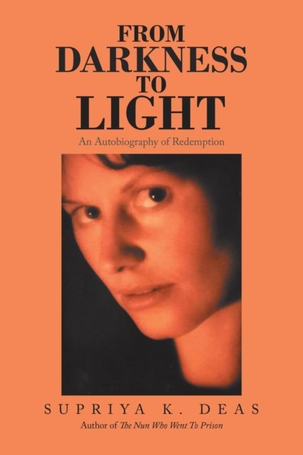 From Darkness to Light - Supriya K Deas - Books - Balboa Press - 9781982259860 - December 30, 2020