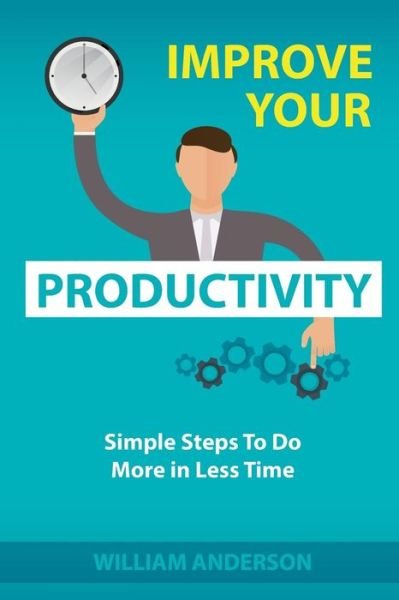 Cover for William Anderson · Improve Your Productivity (Paperback Book) (2018)
