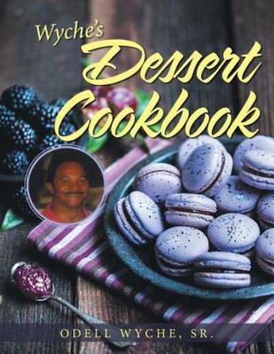 Cover for Wyche, Odell, Sr · Wyche's Dessert Cookbook (Paperback Book) (2018)