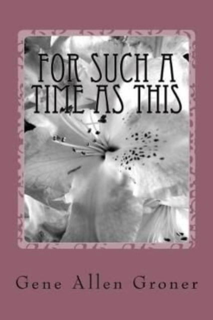 Cover for Gene Allen Groner · For Such a Time as This (Pocketbok) (2018)