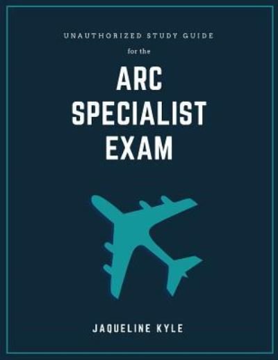 Cover for Jaqueline Kyle · Unauthorized Study Guide for the ARC Specialist Exam (Paperback Book) (2018)
