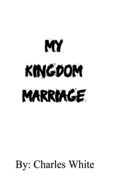 Cover for Charles White · My Kingdom Marriage (Paperback Book) (2018)
