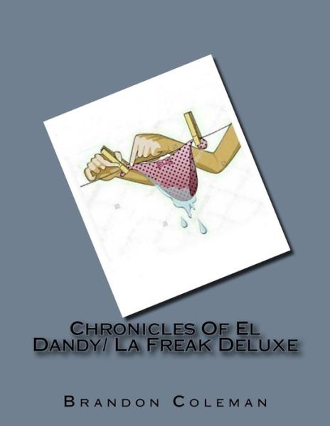 Cover for Brandon Coleman · Chronicles Of El Dandy/ La Freak Deluxe (Paperback Bog) (2013)